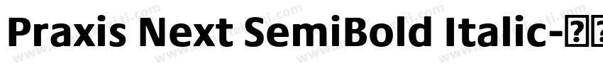Praxis Next SemiBold Italic字体转换